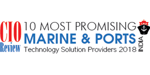 10 Most Promising Marine & Ports Technology Solution Providers - 2018